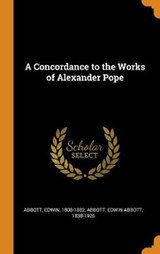 A Concordance to the Works of Alexander Pope - ABBOTT,  Edwin ; Abbott, Edwin Abbott - 9780353206854