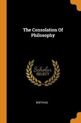The Consolation of Philosophy - BOETHIUS,  Boethius - 9780353207721