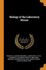 Biology of the Laboratory Mouse - LABORATORY,  Roscoe B Jackson Memorial ; Little, Clarence C B 1888 ; Snell, George D 1903- - 9780353214682
