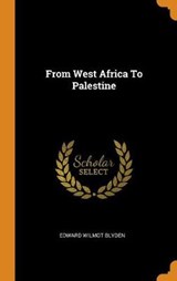 From West Africa to Palestine - BLYDEN,  Edward Wilmot - 9780353228054