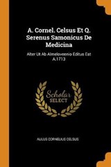 A. Cornel. Celsus Et Q. Serenus Samonicus de Medicina - CELSUS,  Aulus Cornelius - 9780353229327