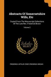 Abstracts of Somersetshire Wills, Etc