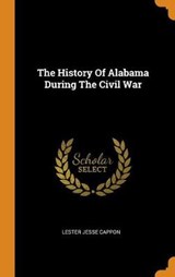 The History of Alabama During the Civil War - CAPPON,  Lester Jesse - 9780353265554