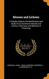 Mosses and Lichens - MARSHALL,  Nina L ; Anderson, J A ; Anderson, H C - 9780353290990