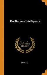 The Nations Intelligence - GRAY,  J L - 9780353291997