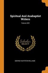 Spiritual and Anabaptist Writers; Volume XXV - WILLIAMS,  George Huntston - 9780353294066