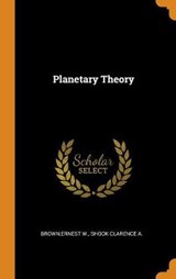 Planetary Theory - BROWN,  Ernest W ; A, Shook Clarence - 9780353297111