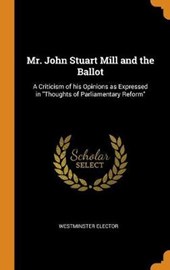 Mr. John Stuart Mill and the Ballot