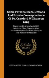 Some Personal Recollections and Private Correspondence of Dr. Crawford Williamson Long - JACOBS,  Joseph - 9780353309838