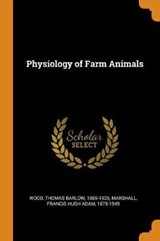 Physiology of Farm Animals - WOOD,  Thomas Barlow ; Marshall, Francis Hugh Adam - 9780353323001