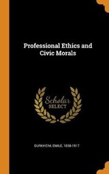 Professional Ethics and Civic Morals - DURKHEIM,  Emile - 9780353333352