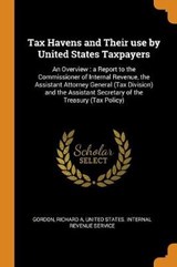 Tax Havens and Their Use by United States Taxpayers - GORDON,  Richard A - 9780353335721