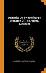 Remarks on Swedenborg's Economy of the Animal Kingdom - JAMES JOHN GARTH WIL - 9780353349056