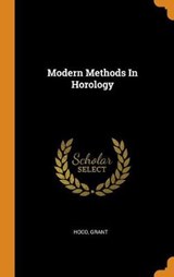 Modern Methods in Horology - GRANT,  Hood - 9780353362338