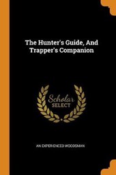 The Hunter's Guide, and Trapper's Companion