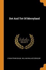 Dot and Tot of Merryland - BAUM,  Lyman Frank - 9780353371460