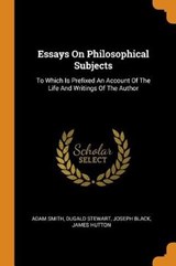 Essays on Philosophical Subjects - SMITH,  Adam ; Stewart, Dugald ; Black, Joseph - 9780353371903