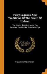 Fairy Legends and Traditions of the South of Ireland - CROKER,  Thomas Crofton - 9780353383715