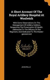 A Short Account of the Royal Artillery Hospital at Woolwich