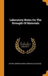 Laboratory Notes on the Strength of Materials - MORTON OWEN. WITHEY - 9780353415218