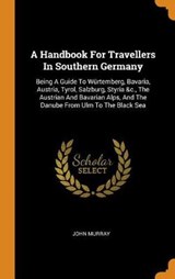 A Handbook for Travellers in Southern Germany - MURRAY,  John - 9780353416017