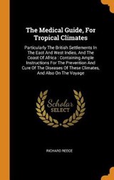 The Medical Guide, for Tropical Climates - REECE,  Richard - 9780353418974