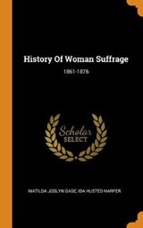 History of Woman Suffrage - GAGE,  Matilda Joslyn - 9780353427105