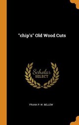 Chip's Old Wood Cuts - FRANK P. W. BELLEW - 9780353437227