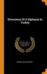 Diversions of a Diplomat in Turkey - COX,  Samuel Sullivan - 9780353437845
