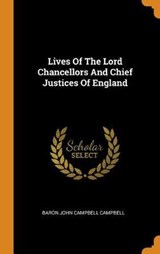 Lives of the Lord Chancellors and Chief Justices of England - BARON JOHN CAMPBELL - 9780353445727