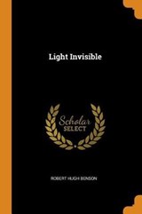 Light Invisible - BENSON,  Robert Hugh - 9780353451599