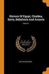 History of Egypt, Chaldea, Syria, Babylonia and Assyria; Volume 1 - MASPERO,  Gaston C - 9780353452893