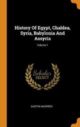 History of Egypt, Chaldea, Syria, Babylonia and Assyria; Volume 1 - MASPERO,  Gaston C - 9780353452909