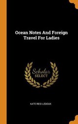 Ocean Notes and Foreign Travel for Ladies - LEDOUX,  Kate Reid - 9780353456365