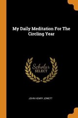 My Daily Meditation for the Circling Year - JOWETT,  John Henry - 9780353457133