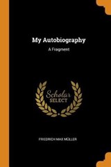 My Autobiography - MULLER,  Friedrich Max - 9780353457416