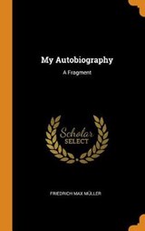 My Autobiography - MULLER,  Friedrich Max - 9780353457423