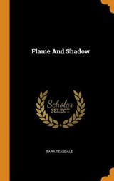 Flame and Shadow - TEASDALE,  Sara - 9780353458147