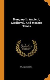 Hungary in Ancient, Medi val, and Modern Times