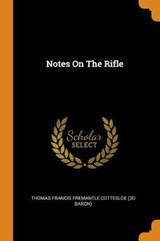 Notes on the Rifle - THOMAS FRANCIS FREMA - 9780353458796
