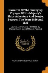 Narrative of the Surveying Voyages of His Majesty's Ships Adventure and Beagle, Between the Years 1826 and 1836 - KING,  Philip Parker ; Darwin, Charles - 9780353480001