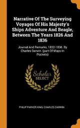 Narrative of the Surveying Voyages of His Majesty's Ships Adventure and Beagle, Between the Years 1826 and 1836 - KING,  Philip Parker ; Darwin, Charles - 9780353480018