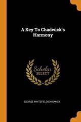 A Key to Chadwick's Harmony - CHADWICK,  George Whitefield - 9780353480322
