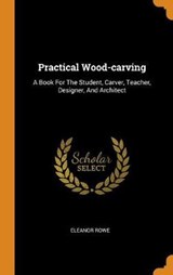 Practical Wood-Carving - ROWE,  Eleanor - 9780353491618