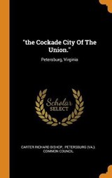 The Cockade City of the Union. - BISHOP,  Carter Richard - 9780353536692