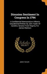 Disunion Sentiment in Congress in 1794 - TAYLOR,  John - 9780353584396