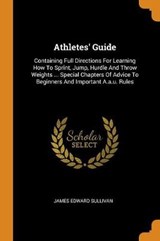 Athletes' Guide - SULLIVAN,  James Edward - 9780353629561