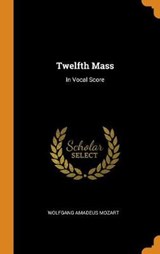 Twelfth Mass - MOZART,  Wolfgang Amadeus - 9780353640818
