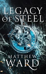 Legacy of Steel - Matthew Ward - 9780356513409
