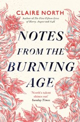 Notes from the Burning Age - Claire North - 9780356514741